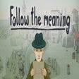 Follow the Meaning