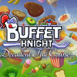 Buffet Knight - Decadent Full Course